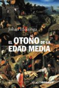 el otoño de la edad media: estudios sobre la forma de la vida y d el espiritu durante los siglos xiv y xv en francia y los paises bajos-johan huizinga-9788420679501 el otoño de la edad media: estudios sobre la forma de la vida y d el espiritu durante los siglos xiv y xv en francia y los paises bajos-johan huizinga-9788420679501