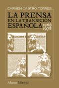 la prensa en la transicion española: 1966-1978-carmen castro torres-9788420683201 la prensa en la transicion española: 1966-1978-carmen castro torres-9788420683201