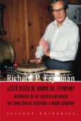 ¿esta usted de broma sr.feynman? aventuras de un curioso personaj e tal como fueron referidas a ralph leighton-richard p. feynman-9788420684901 ¿esta usted de broma sr.feynman? aventuras de un curioso personaj e tal como fueron referidas a ralph leighton-richard p. feynman-9788420684901