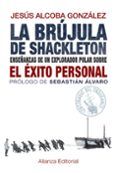 la brujula de shackleton: enseñanzas de un explorador polar sobre el exito personal-jesus alcoba gonzalez-9788420691701 la brujula de shackleton: enseñanzas de un explorador polar sobre el exito personal-jesus alcoba gonzalez-9788420691701