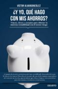 ¿y yo, qué hago con mis ahorros? (ebook)-victor alvargonzalez-9788423419401 ¿y yo, qué hago con mis ahorros? (ebook)-victor alvargonzalez-9788423419401