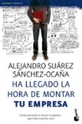 ha llegado la hora de montar tu empresa-alejandro suarez sanchez-ocaña-9788423428601 ha llegado la hora de montar tu empresa-alejandro suarez sanchez-ocaña-9788423428601