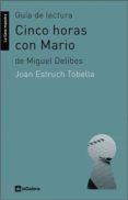 guia de lectura cinco horas con mario de miguel delibes-joan estruch tobella-9788424630201 guia de lectura cinco horas con mario de miguel delibes-joan estruch tobella-9788424630201