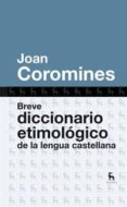breve diccionario etimologico de la lengua castellana-joan coromines-9788424920401 breve diccionario etimologico de la lengua castellana-joan coromines-9788424920401