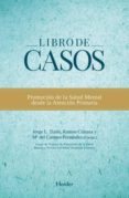 libro de casos: promocion de la salud mental desde la atencion pr imaria-jorge l. tizon-ramon ciurana-maria del carmen fernandez-9788425428401 libro de casos: promocion de la salud mental desde la atencion pr imaria-jorge l. tizon-ramon ciurana-maria del carmen fernandez-9788425428401