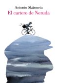 el cartero de neruda (edicion ilustrada)-antonio skarmeta-raquel echenique-9788426405401 el cartero de neruda (edicion ilustrada)-antonio skarmeta-raquel echenique-9788426405401