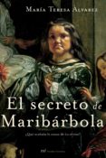 el secreto de maribarbola ¿que ocultaba la enana de las meninas?-maria teresa alvarez-9788427030701 el secreto de maribarbola ¿que ocultaba la enana de las meninas?-maria teresa alvarez-9788427030701