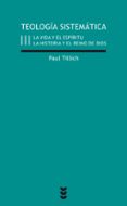 teologia sistematica (3): la vida y el espiritu. la historia y el reino de dios-paul tillich-9788430109401 teologia sistematica (3): la vida y el espiritu. la historia y el reino de dios-paul tillich-9788430109401