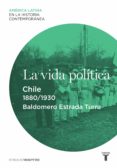 la vida política. chile (1880-1930) (ebook)-baldomero estrada turra-9788430616701 la vida política. chile (1880-1930) (ebook)-baldomero estrada turra-9788430616701