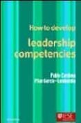 how to develop leadership competencies-pablo cardona-pilar garcia-lombardia-9788431323301 how to develop leadership competencies-pablo cardona-pilar garcia-lombardia-9788431323301