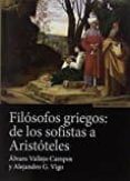 filosofos griegos: de los sofistas-alvaro vallejo campos-alejandro g. vigo-9788431331801 filosofos griegos: de los sofistas-alvaro vallejo campos-alejandro g. vigo-9788431331801
