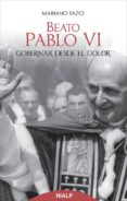 beato pablo vi: gobernar desde el dolor-mariano fazio fernandez-9788432144301 beato pablo vi: gobernar desde el dolor-mariano fazio fernandez-9788432144301