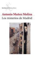 los misterios de madrid (2ª ed)-antonio muñoz molina-9788432210501 los misterios de madrid (2ª ed)-antonio muñoz molina-9788432210501