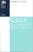 el mono del desencanto: una critica cultural de la transicion esp añola (1973-1993)-teresa m. vilaros-9788432309601 el mono del desencanto: una critica cultural de la transicion esp añola (1973-1993)-teresa m. vilaros-9788432309601