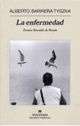 la enfermedad (premio herralde de novela 2006)-alberto barrera tyska-9788433971401 la enfermedad (premio herralde de novela 2006)-alberto barrera tyska-9788433971401