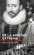 de la amistad extrema: montaigne & la boetie-9788434423701 de la amistad extrema: montaigne & la boetie-9788434423701