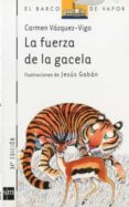 la fuerza de la gacela-carmen vazquez-vigo-9788434820401 la fuerza de la gacela-carmen vazquez-vigo-9788434820401