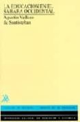 la educacion en el sahara occidental. addenda-agustin velloso de santisteban-9788436228601 la educacion en el sahara occidental. addenda-agustin velloso de santisteban-9788436228601