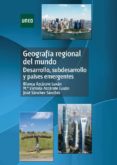 geografia regional del mundo. desarrollo, subdesarrollo y paises emergentes-blanca et al azcarate luxan-9788436260601 geografia regional del mundo. desarrollo, subdesarrollo y paises emergentes-blanca et al azcarate luxan-9788436260601