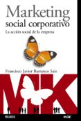 marketing social corporativo: la accion social de la empresa-francisco javier barranco saiz-9788436819601 marketing social corporativo: la accion social de la empresa-francisco javier barranco saiz-9788436819601