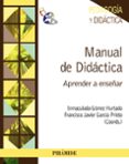 manual de didactica: aprender a enseñar-inmaculada gomez hurtado-francisco javier garcia prieto-9788436830101 manual de didactica: aprender a enseñar-inmaculada gomez hurtado-francisco javier garcia prieto-9788436830101