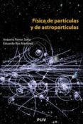 fisica de particulas y de astroparticulas-antonio ferrer soria-9788437061801 fisica de particulas y de astroparticulas-antonio ferrer soria-9788437061801