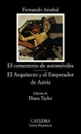 el cementerio de automoviles. el arquitecto y el emperador de asi ria (7ª ed.)-fernando arrabal-9788437604701 el cementerio de automoviles. el arquitecto y el emperador de asi ria (7ª ed.)-fernando arrabal-9788437604701