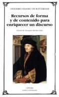 recursos de forma y de contenido para enriquecer un discurso-desiderio erasmo de rotterdam-9788437627601 recursos de forma y de contenido para enriquecer un discurso-desiderio erasmo de rotterdam-9788437627601