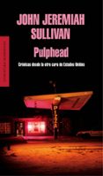 pulphead-john jeremiah sullivan-9788439727101 pulphead-john jeremiah sullivan-9788439727101
