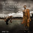 fotografia de aventura y en condiciones extremas-roberto ivan cano ruiz-cristina ubach pellicer-9788441535701 fotografia de aventura y en condiciones extremas-roberto ivan cano ruiz-cristina ubach pellicer-9788441535701