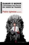 ganar o morir: lecciones politicas en juego de tronos-pablo iglesias-9788446040101 ganar o morir: lecciones politicas en juego de tronos-pablo iglesias-9788446040101