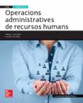 operacions administratives de recursos humans. ed.2015. tècnic en gestió administrativa. grau mitjà ed 2015-soledad lopez-9788448196301 operacions administratives de recursos humans. ed.2015. tècnic en gestió administrativa. grau mitjà ed 2015-soledad lopez-9788448196301