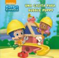 una casita para bubble puppy (bubble guppies 1)-9788448840501 una casita para bubble puppy (bubble guppies 1)-9788448840501