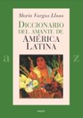 diccionario del amante de america latina-mario vargas llosa-9788449319501 diccionario del amante de america latina-mario vargas llosa-9788449319501