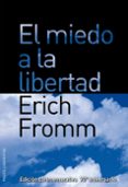 el miedo a la libertad (edicion conmemorativa del 70 aniversario de la publicacion original)-erich fromm-9788449322501 el miedo a la libertad (edicion conmemorativa del 70 aniversario de la publicacion original)-erich fromm-9788449322501