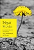 los siete saberes necesarios para la educacion del futuro-edgar morin-9788449324901 los siete saberes necesarios para la educacion del futuro-edgar morin-9788449324901