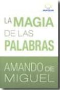 la magia de las palabras-amando de miguel-9788461360901 la magia de las palabras-amando de miguel-9788461360901