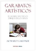 garabatos artisticos: el significado de los dibujos de los niños-howard gardner-9788461766901 garabatos artisticos: el significado de los dibujos de los niños-howard gardner-9788461766901