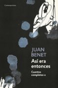 asi era entonces (cuentos completos ii)-juan benet-9788466335201 asi era entonces (cuentos completos ii)-juan benet-9788466335201