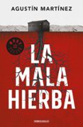 la mala hierba-agustin martinez-9788466343701 la mala hierba-agustin martinez-9788466343701