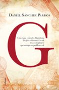 g (la novel·la de gaudí)-daniel sanchez pardos-9788466419901 g (la novel·la de gaudí)-daniel sanchez pardos-9788466419901
