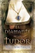 el diamante de los tudor-will whitaker-9788466647601 el diamante de los tudor-will whitaker-9788466647601