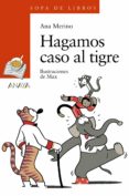 hagamos caso al tigre-ana merino-9788466793001 hagamos caso al tigre-ana merino-9788466793001