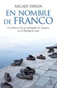 (pe) en nombre de franco: los heroes de la embajada de españa-arcadi espada-9788467013801 (pe) en nombre de franco: los heroes de la embajada de españa-arcadi espada-9788467013801