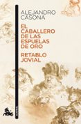 el caballero de las espuelas de oro ; retablo jovial-alejandro casona-9788467033601 el caballero de las espuelas de oro ; retablo jovial-alejandro casona-9788467033601