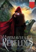 la primavera de los rebeldes (ebook-epub) (ebook)-morgan rhodes-9788467571301 la primavera de los rebeldes (ebook-epub) (ebook)-morgan rhodes-9788467571301