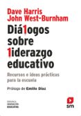 dialogos sobre liderazgo educativo: recursos e ideas practicas para la escuela: recursos e ideas practica para la escuela-dave harris-john west-burnham-9788467582901 dialogos sobre liderazgo educativo: recursos e ideas practicas para la escuela: recursos e ideas practica para la escuela-dave harris-john west-burnham-9788467582901