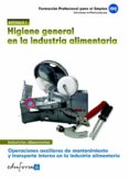 modulo 1. higiene general en la industria alimentaria. operacione s auxiliares de mantenimiento y transporte interno en la industria alimentaria. certificado de profesional-9788467682601 modulo 1. higiene general en la industria alimentaria. operacione s auxiliares de mantenimiento y transporte interno en la industria alimentaria. certificado de profesional-9788467682601