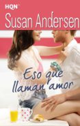 eso que llaman amor (ebook)-susan andersen-9788468730301 eso que llaman amor (ebook)-susan andersen-9788468730301