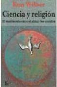 ciencia y religion: el matrimonio entre el alma y los sentidos-ken wilber-9788472454101 ciencia y religion: el matrimonio entre el alma y los sentidos-ken wilber-9788472454101